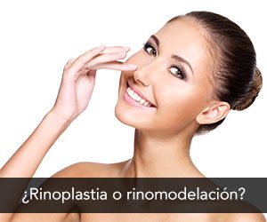 ¿Rinoplastia o rinomodelación?