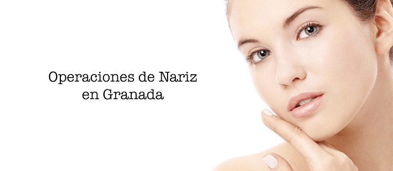 Rinoplastia y operaciones de nariz en Granada